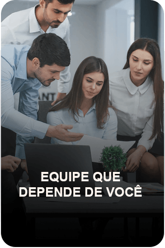 EQUIPE QUE DEPENDE DE VOCÊ